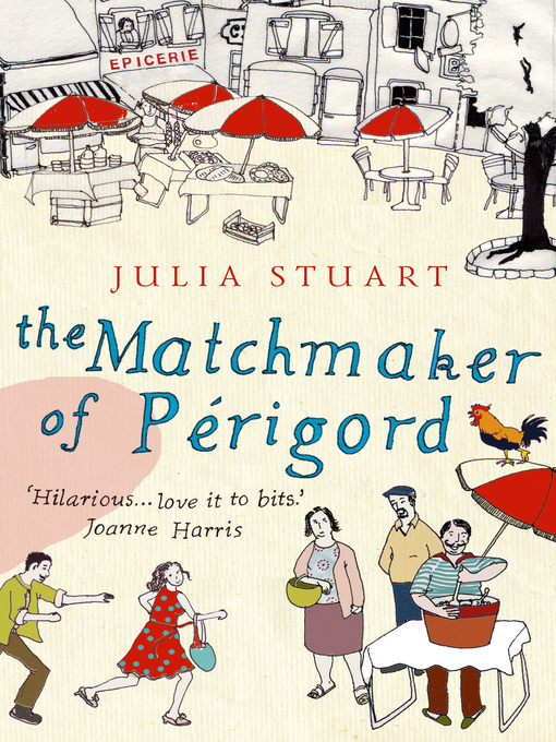 Title details for The Matchmaker of Perigord by Julia Stuart - Available